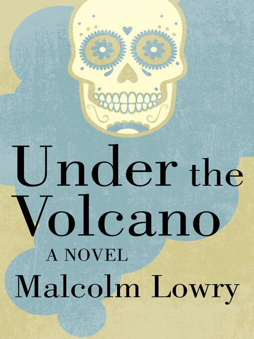 Title details for Under the Volcano by Malcolm Lowry - Available